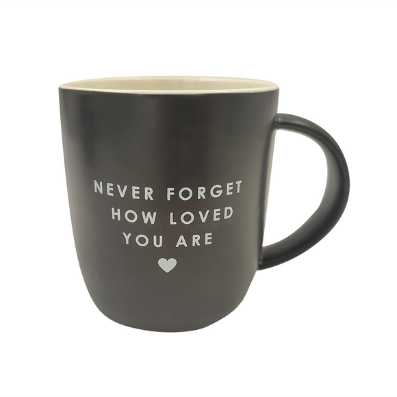 MUG 440ML BLACK NEVER FORGET HOW LOVED YOU ARE