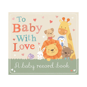 BABY RECORD BOOK TO BABY WITH LOVE